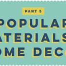 5home decor video insideemail 05 650x279 Make Art That Sells Home Décor Video Series: #5 - Popular materials for home decor