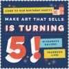 5thbdayparty square Make Art That Sells Get ready for our giant birthday party giveaway! Thousands of dollars worth of prizes!
