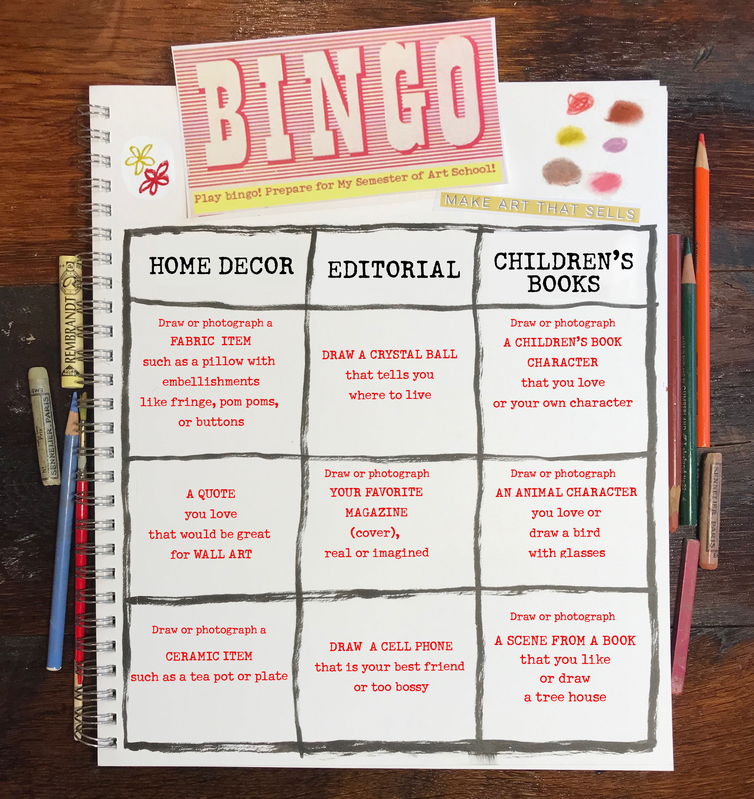 See our students’ kooky collections and cool colour palettes! 9 BINGO BOARD SEMESTER FINAL Make Art That Sells See our students’ kooky collections and cool colour palettes!