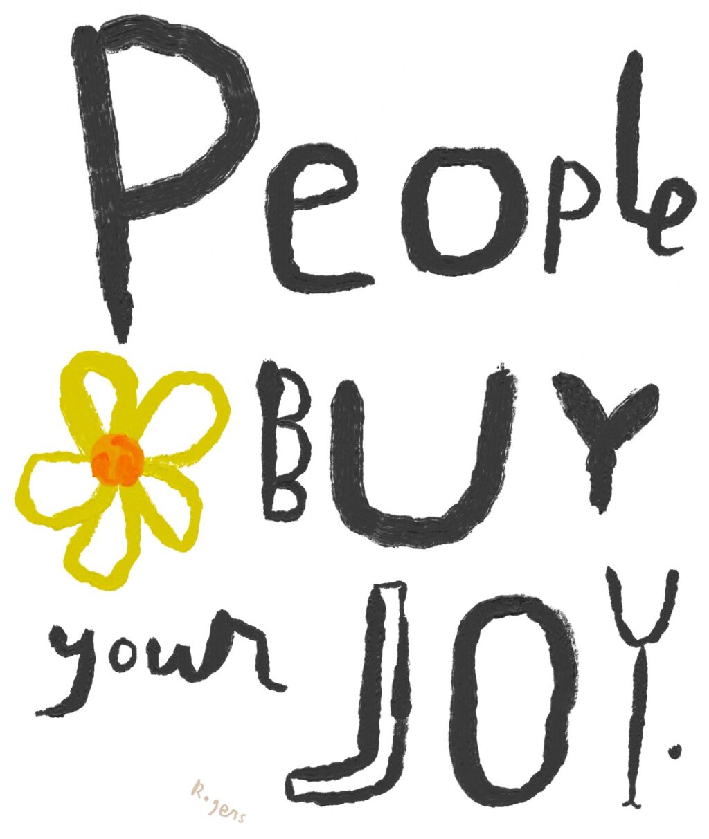 People buy your joy People buy your joy