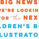 Big News: We’re looking for the next children’s book illustrator! Last day to sign up for class! 16 bignews Make Art That Sells Big News: We’re looking for the next children’s book illustrator! Last day to sign up for class!