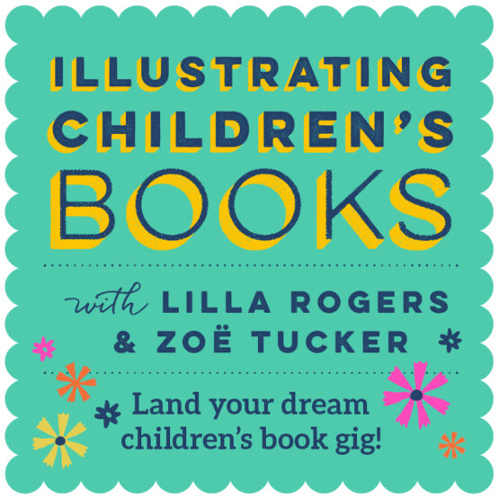 on;line art course Illustrating Children's Books with Lilla Rogers & Zoe Tucker