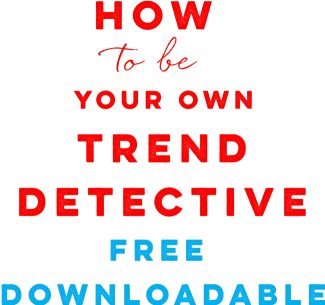 How to be your own trend detective—Free download 12 how to be trend detective Make Art That Sells How to be your own trend detective—Free download