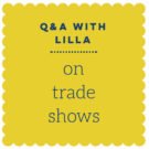 lillaQA Make Art That Sells Are you ready for a trade show? Lilla’s top tips.