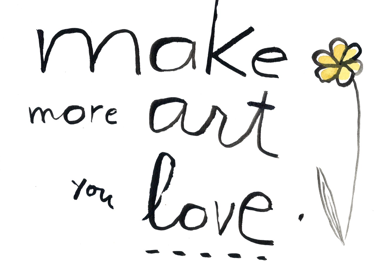 make more art you love