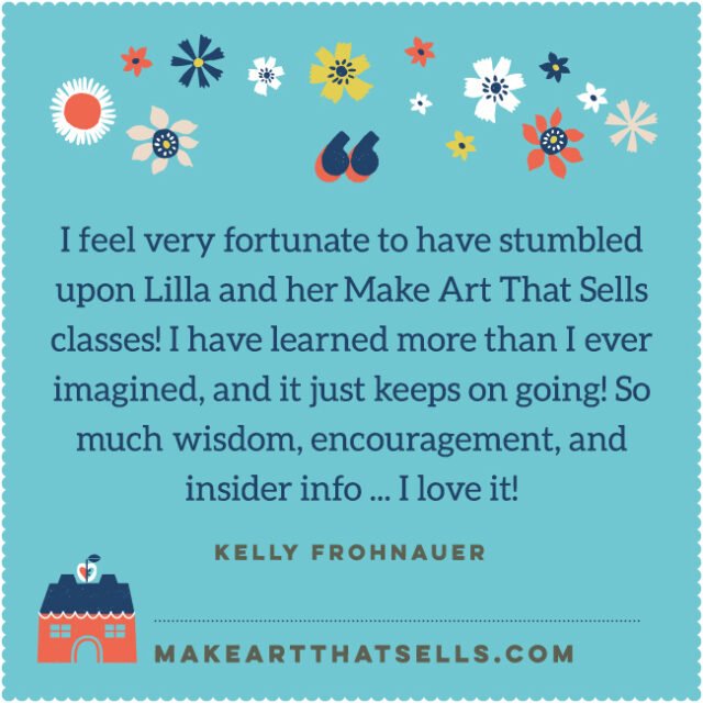 new testimonial 5kellyFrohnauer Make Art That Sells Our biggest sale of the year ends TODAY!